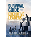 Survival Guide for Executive Leaders, A Playbook for Building Organizations through Purpose, Belonging and Collective Leadership