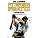 The Ultimate Pittsburgh Pirates Trivia Book: A Collection of Amazing Trivia Quizzes and Fun Facts for Die-Hard Pirates Fans!