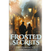 Frosted Secrets: Book 1 of the Frosted Series