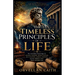 The Timeless principles of life: The Forbidden Knowledge of Ancient Wisdom, Human Nature, Self-Mastery, Power, Purpose, and the Hidden Laws That Gover