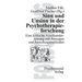 Sinn und Unsinn in der Psychotherapieforschung