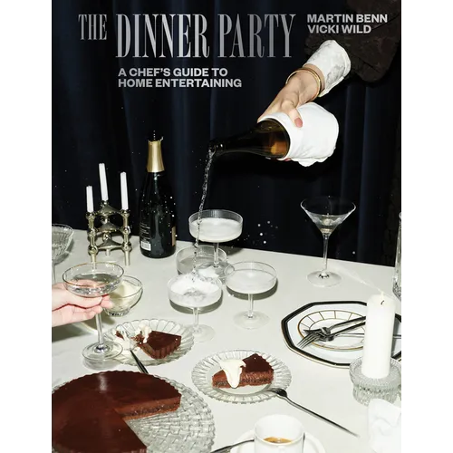 The Dinner Party: A Chef's Guide to Home Entertaining