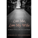 Love Me, Love My Wife: Ten Reasons Christians Must Join a Local Church