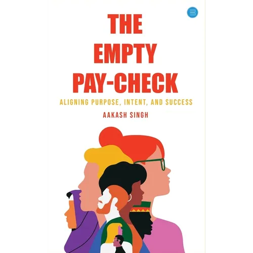 The Empty Pay-check: Aligning Purpose, Intent, and Success