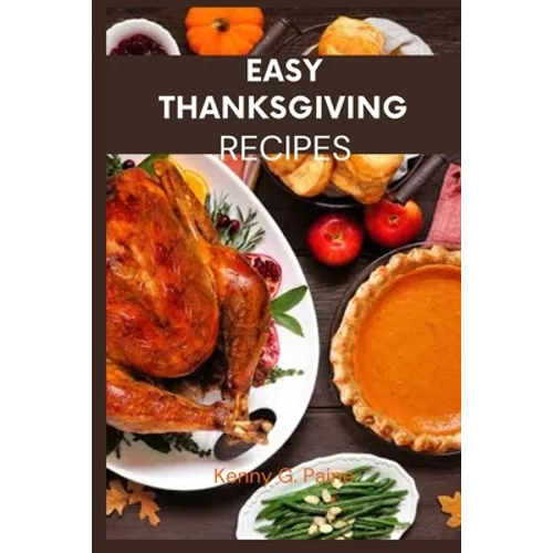 Easy Thanksgiving recipes: Classic Thanksgiving meal cookbook for the family