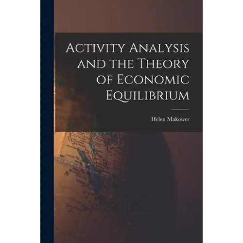 Activity Analysis and the Theory of Economic Equilibrium