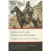 Lewis and Clark Among the Nez Perce: Strangers in the Land of the Nimiipuu