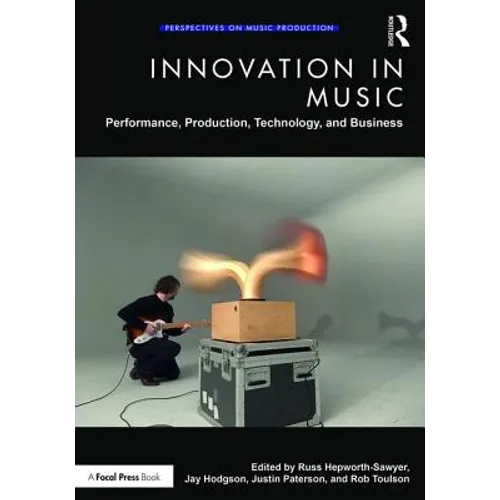 Innovation in Music: Performance, Production, Technology, and Business