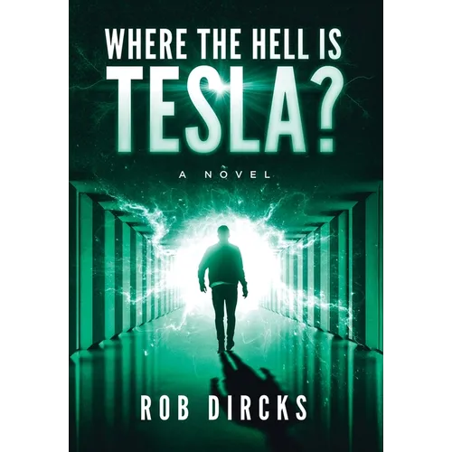 Where the Hell is Tesla? A Novel