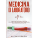 Medicina di Laboratorio: Una Guida Pratica alla Scoperta dei Valori di Laboratorio e la loro Rilevanza nella Diagnosi delle Malattie