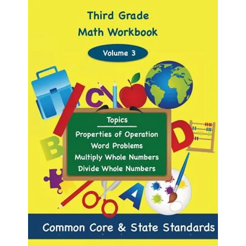 Third Grade Math Volume 3: Properties of Operation, Word Problems, Multiply Whole Numbers, Divide Whole Numbers