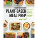Vegan Yack Attack's Plant-Based Meal Prep: Weekly Meal Plans and Recipes to Streamline Your Vegan Lifestyle