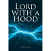 Lord with a Hood: Volume 1