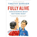 Fully Alive: Discovering What Matters Most