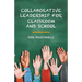 Collaborative Leadership for Classroom and School