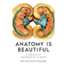 Anatomy Is Beautiful