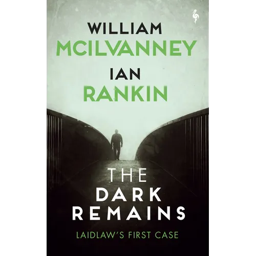 The Dark Remains: A Laidlaw Investigation (Jack Laidlaw Novels Prequel)