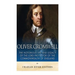Oliver Cromwell: The Notorious Life and Legacy of the Lord Protector of the Commonwealth of England