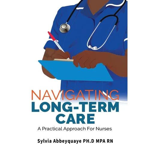Navigating Long-Term Care: A Practical Approach for Nurses