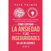 Cómo Superar la Ansiedad y las Inseguridades en las Relaciones (2 en 1): Mejora tus habilidades de comunicación, controla los celos y supera los patro