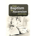 From Baptism to Ascension Devotional: A Study Guide on the Life of Jesus for the New Year, Easter, Lent and Christmas Gift