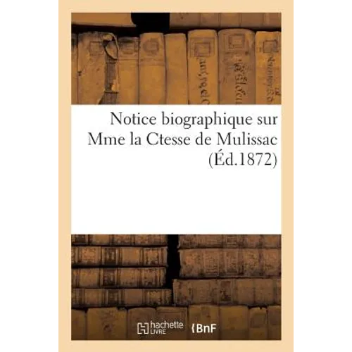 Notice Biographique Sur Mme La Ctesse de Mulissac