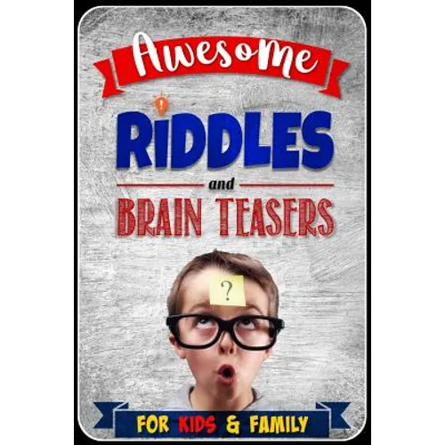 Awesome Riddles and Brain Teasers for Kids and Family