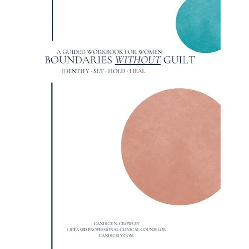 Boundaries Without Guilt A Guided Workbook for Women