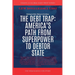 The Debt Trap: America's Path From Superpower To Debtor State