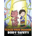 Teach Your Dragon Body Safety: A Story About Personal Boundaries, Appropriate and Inappropriate Touching
