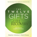 The Twelve Gifts of Life Recovery: Hope for Your Journey