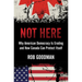 Not Here: Why American Democracy Is Eroding and How Canada Can Protect Itself
