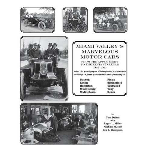 Miami Valley's Marvelous Motor Cars: From the Apple-Eight to the Xenia Cycle Car 1886-1960