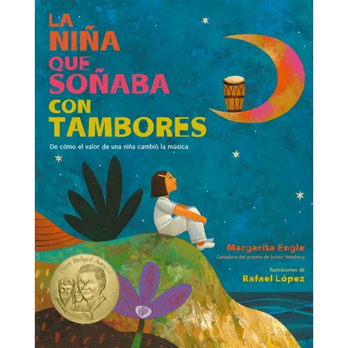 La Niña Que Soñaba Con Tambores: de Cómo El Valor de Una Niña Cambió La Música; Drum Dream Girl: How One Girl's Courage Changed Music (Spanish Edition