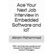 Ace Your Next Job Interview in Embedded Software and IoT: 250+ real interview questions and answers for Engineers Product owners Managers