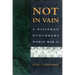 Not in Vain: A Rifleman Remembers World War II