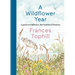 A Wildflower Year: A Guide to Wildflowers, Their Habitats & Histories