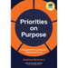 Priorities on Purpose: A Blueprint for Living with Clarity and Focus