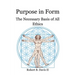 Purpose in Form: The Necessary Basis of All Ethics