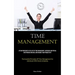 Time Management: Attain Proficiency In The Art Of Time Management, Overcome And Prevail Over Procrastination, And Enhance Your Productivity (The Essen