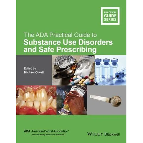 The ADA Practical Guide to Substance Use Disorders and Safe Prescribing