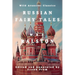 Russian Fairy Tales: A Choice Collection of Muscovite Folklore