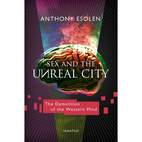 Sex and the Unreal City: The Demolition of the Western Mind