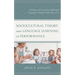 Sociocultural Theory and Language Learning as Performance: Teaching and Learning Additional Languages Through Performing Arts