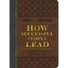 How Successful People Lead: Taking Your Influence to the Next Level