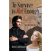 To Survive is Not Enough