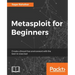 Metasploit for Beginners: Create a threat-free environment with the best-in-class tool