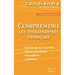 Comprendre les philosophes français: Montaigne, Descartes, Rousseau, Bergson, Sartre, Deleuze, Foucault