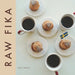 Raw Fika: The Most Loved Swedish Pastry Recipes with A Touch Of Big Wide World