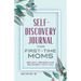 Self-Discovery Journal for First-Time Moms: Reflect, Record, and Reconnect with You
